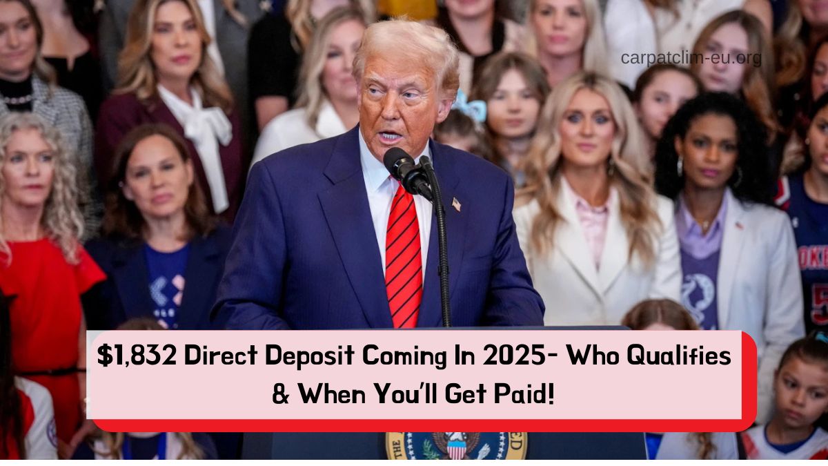 $1,832 Direct Deposit Coming In 2025- Who Qualifies & When You’ll Get Paid!