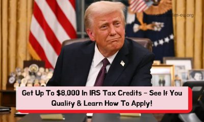 Get Up To $8,000 In IRS Tax Credits – See If You Qualify & Learn How To Apply!