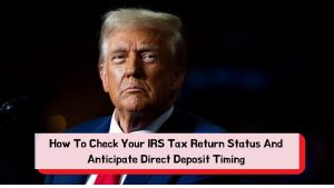 Where's My Refund? How To Check Your IRS Tax Return Status And Anticipate Direct Deposit Timing