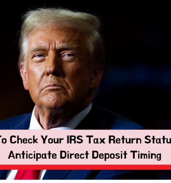 Where's My Refund? How To Check Your IRS Tax Return Status And Anticipate Direct Deposit Timing