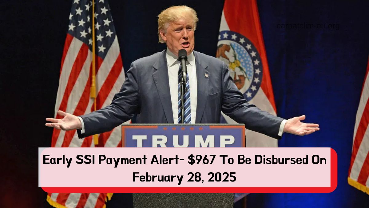 Early SSI Payment Alert- $967 To Be Disbursed On February 28, 2025