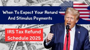 IRS Tax Refund Schedule 2025- When To Expect Your Refund And Stimulus Payments