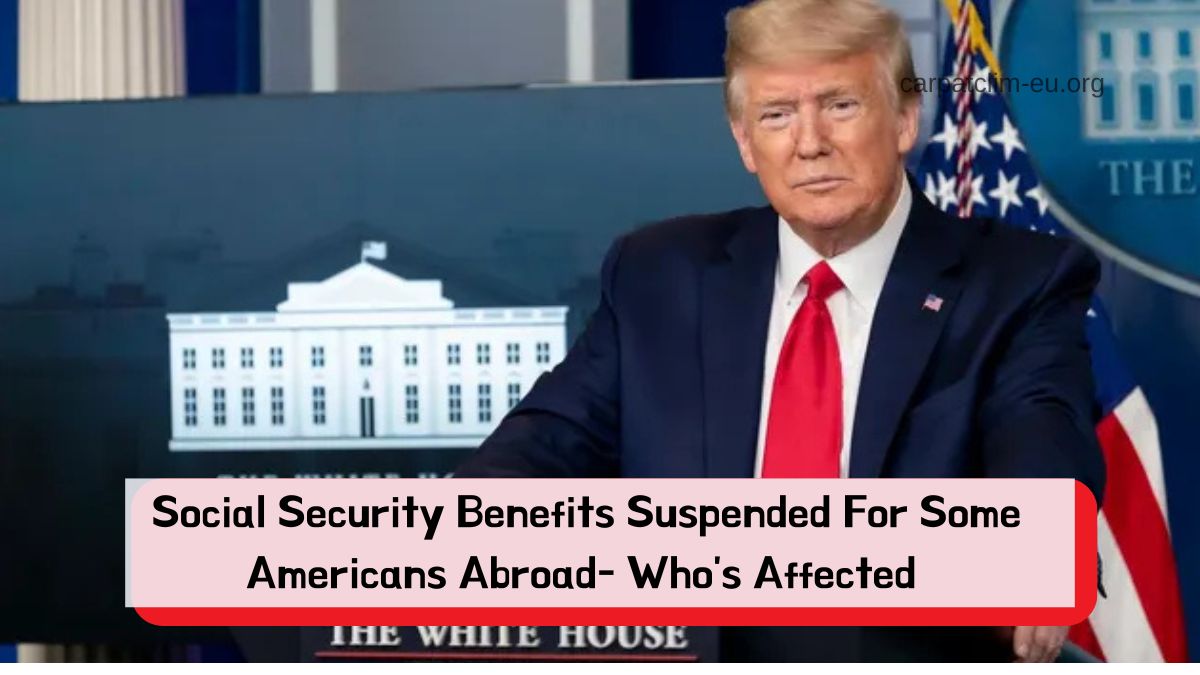 Social Security Benefits Suspended For Some Americans Abroad- Who's Affected And How To Restore Payments