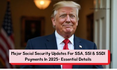 Major Social Security Updates For SSA, SSI & SSDI Payments In 2025- Essential Details