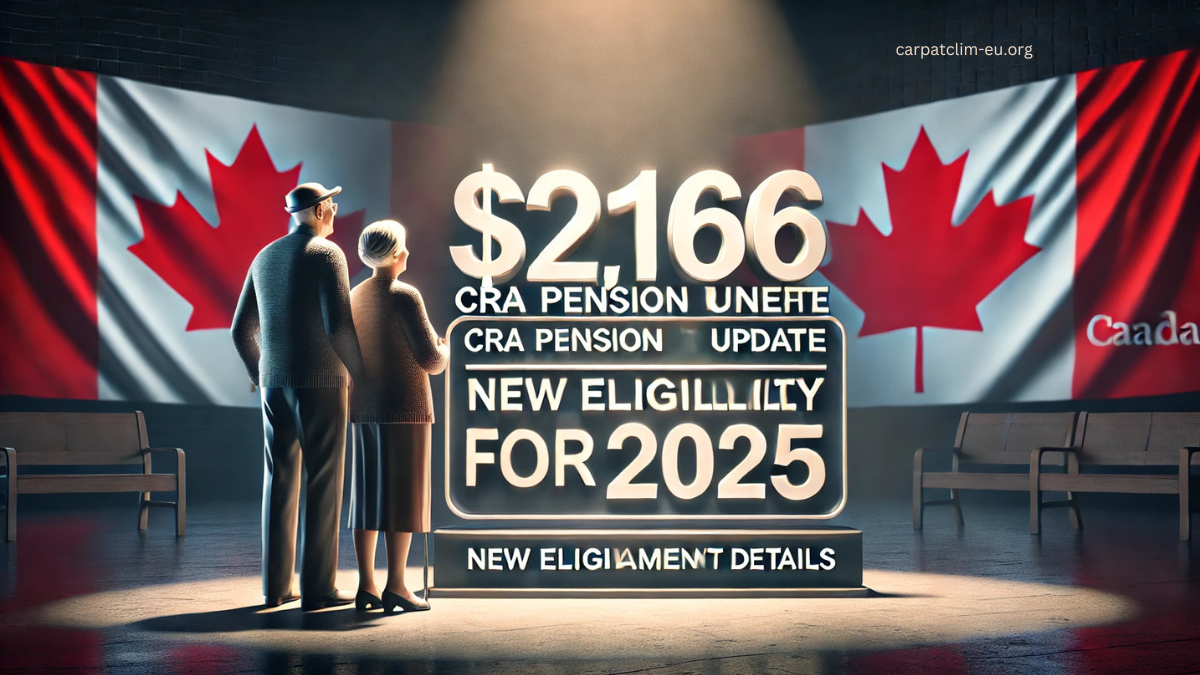 $2,166 CRA Pension Benefit Update For 2025 - New Eligibility and Payment Details