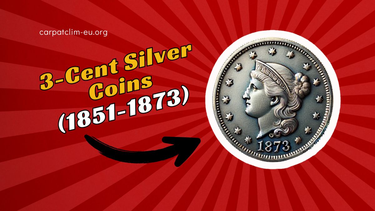 3-Cent Silver Coins (1851-1873)- A Small Coin with a Rich History