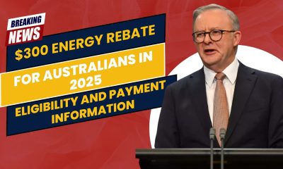 $300 Energy Rebate for Australians in 2025- Eligibility and Payment Information