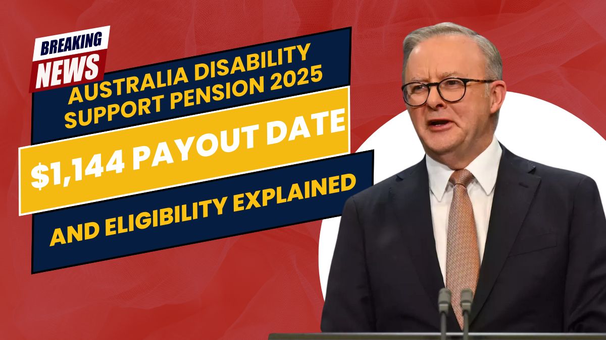 Australia Disability Support Pension 2025: $1,144 Payout Date and Eligibility Explained