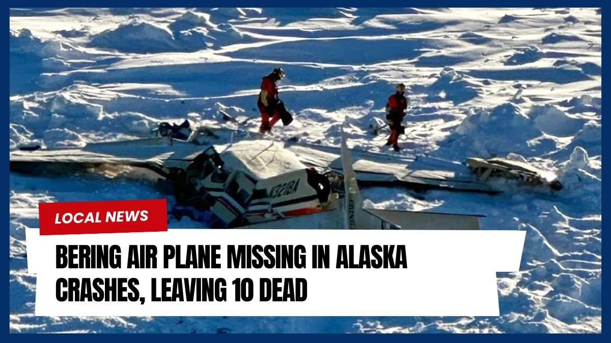 Bering Air Plane Missing in Alaska Crashes, Leaving 10 Dead