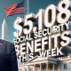 Can You Receive Up To $5,108 In Social Security Benefits This Week