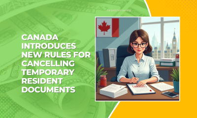 Canada Introduces New Rules For Cancelling Temporary Resident Documents