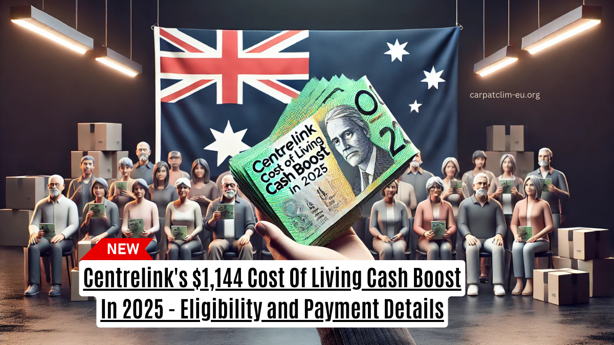 Centrelink's $1,144 Cost Of Living Cash Boost In 2025 - Eligibility and Payment Details