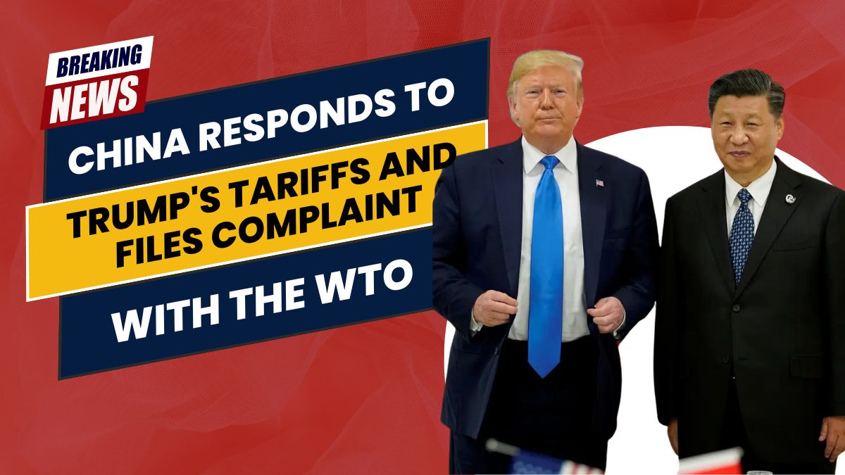 China Responds to Trump's Tariffs and Files Complaint with the WTO