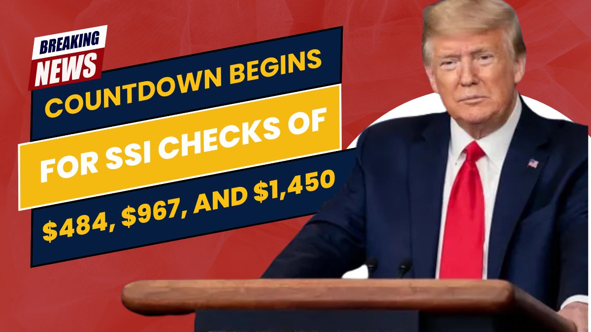 Countdown Begins for SSI Checks of $484, $967, and $1,450