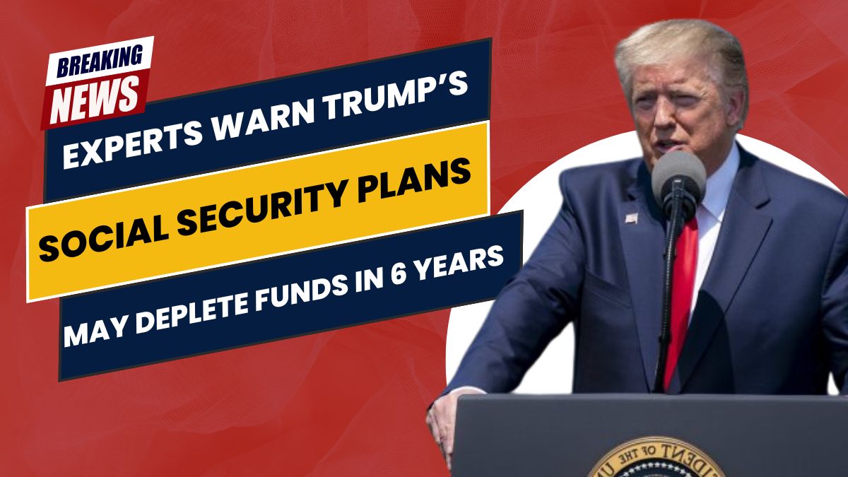 Experts Warn President Trump's Social Security Plans Could Deplete Funds in 6 Years—How to Safeguard Your Retirement