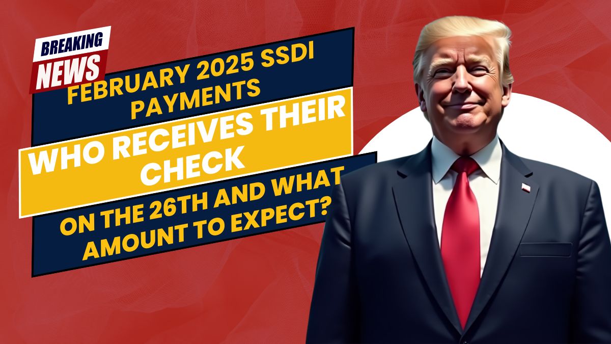 February 2025 SSDI Payments- Who Receives Their Check on the 26th and What Amount to Expect?