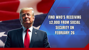 Find Who's Receiving $2,000 From Social Security On Wednesday, February 26