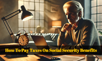 How To Pay Taxes On Social Security Benefits – Facts Explained