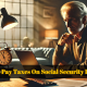 How To Pay Taxes On Social Security Benefits – Facts Explained