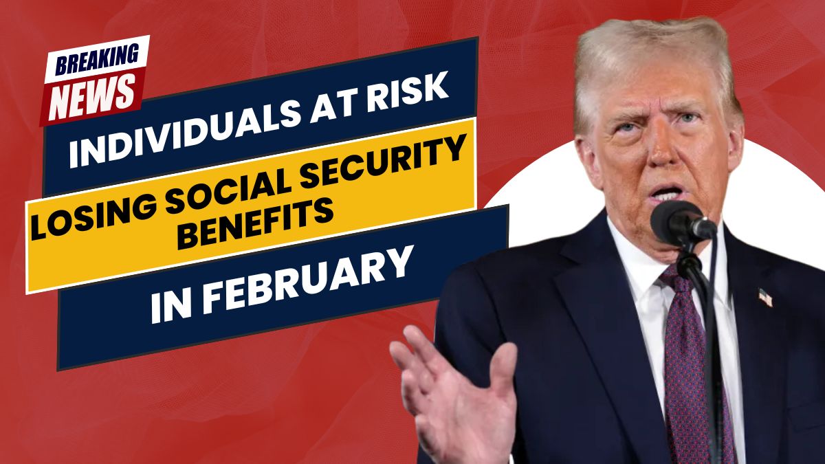 Individuals at Risk of Losing Social Security Benefits in February