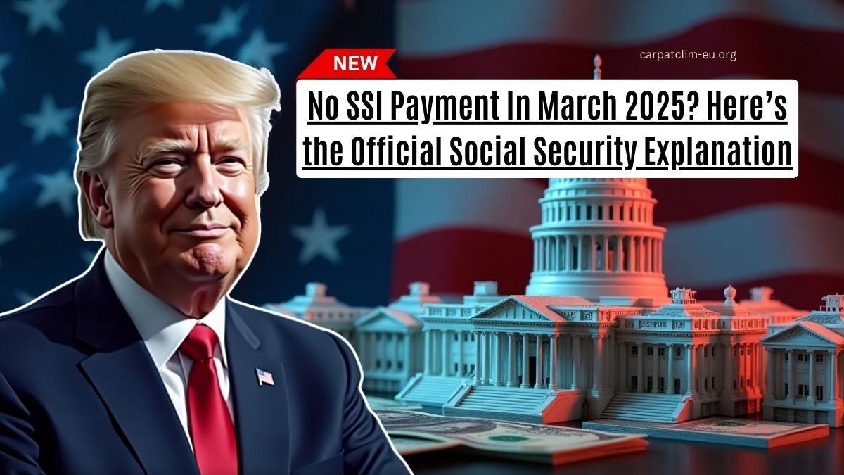 No SSI Payment In March 2025? Here’s the Official Social Security Explanation