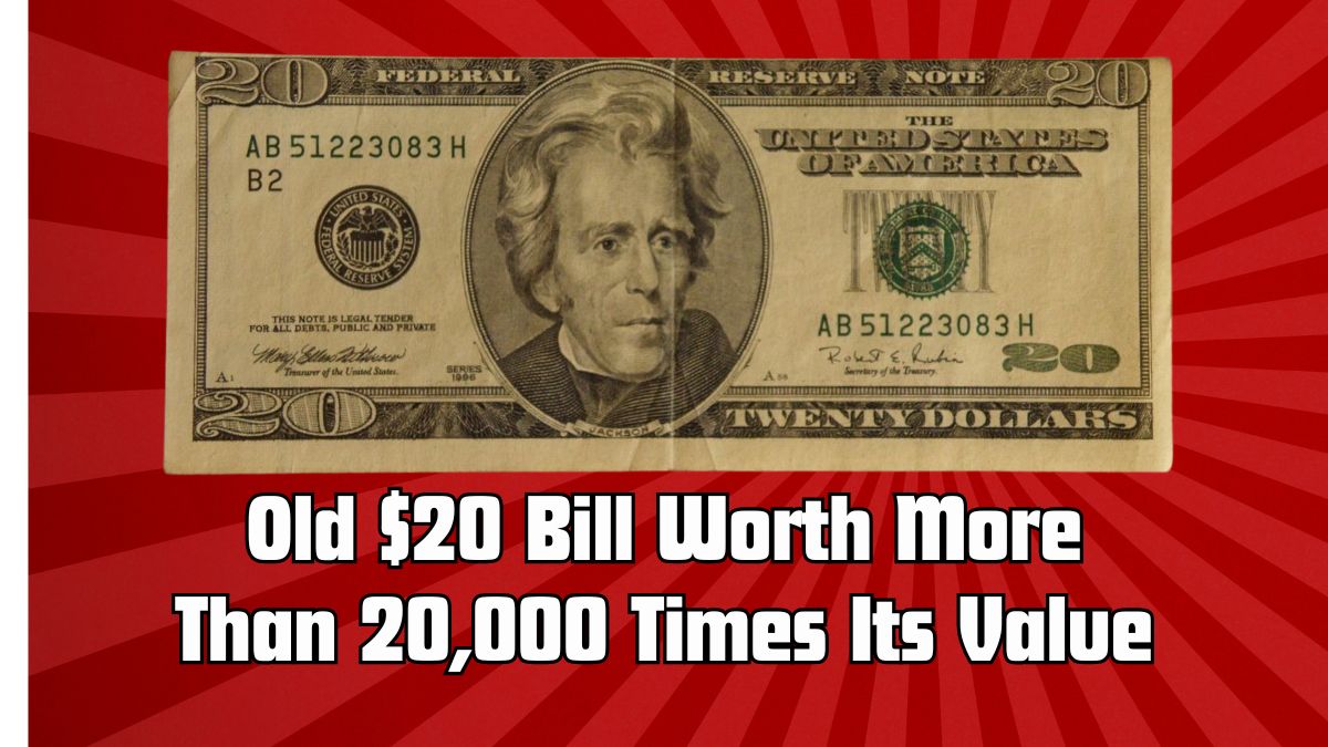 Old $20 Bill Worth More Than 20,000 Times Its Value