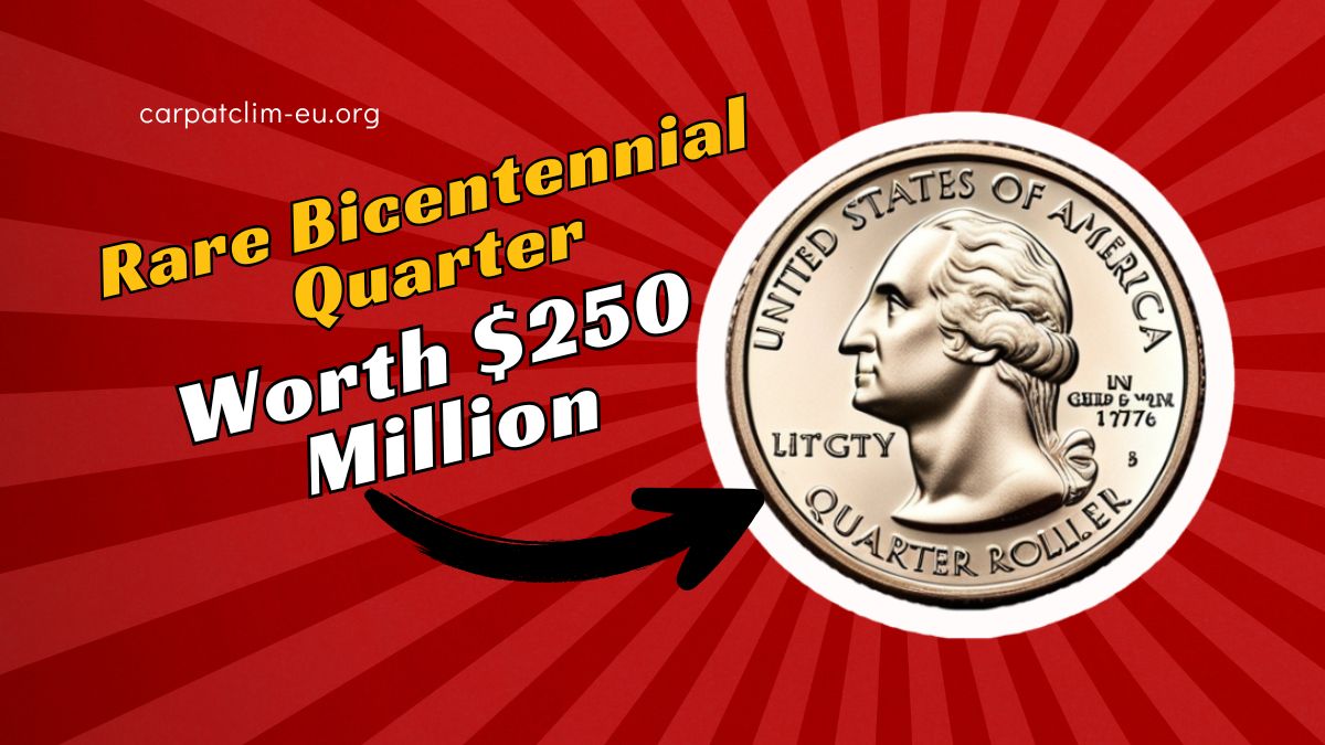 Rare Bicentennial Quarter Coins Worth is $250 Million