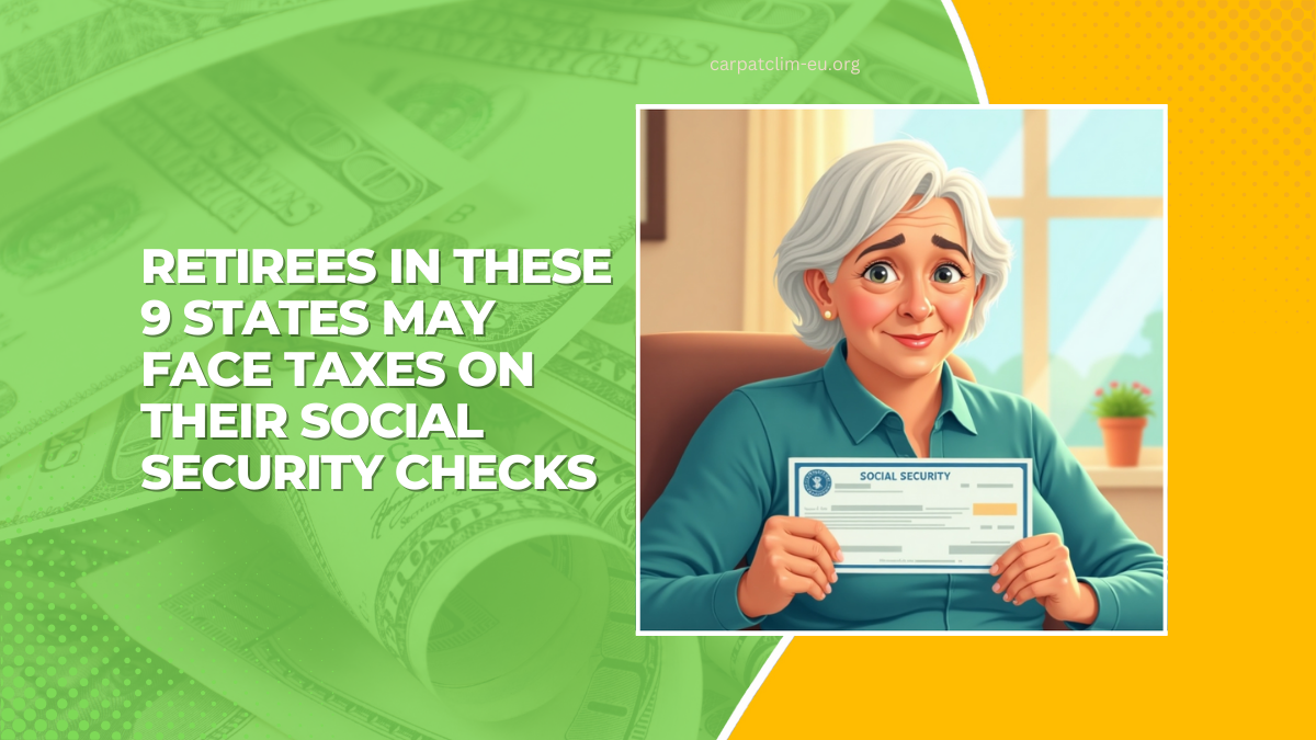 Retirees In These 9 States May Face Taxes On Their Social Security Checks