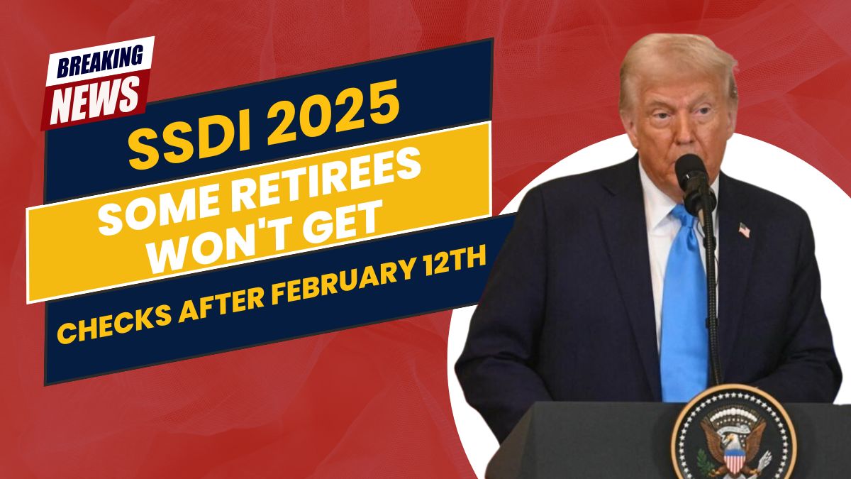 SSDI 2025: Retirees in This Group Won't Receive Additional Checks After February 12th