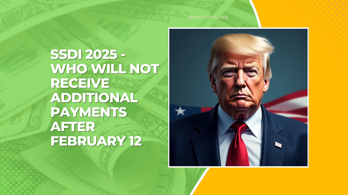 SSDI 2025 - Who Will Not Receive Additional Payments After February 12