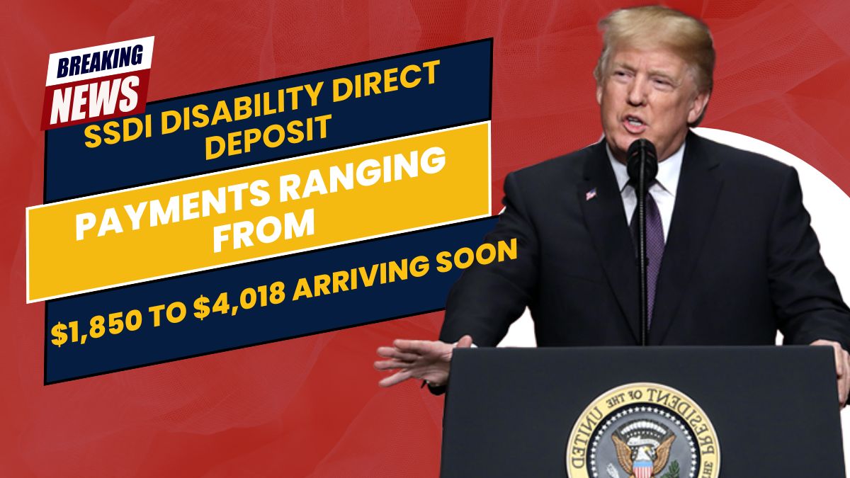 SSDI Disability Direct Deposit: Payments Ranging from $1,850 to $4,018 Arriving Soon