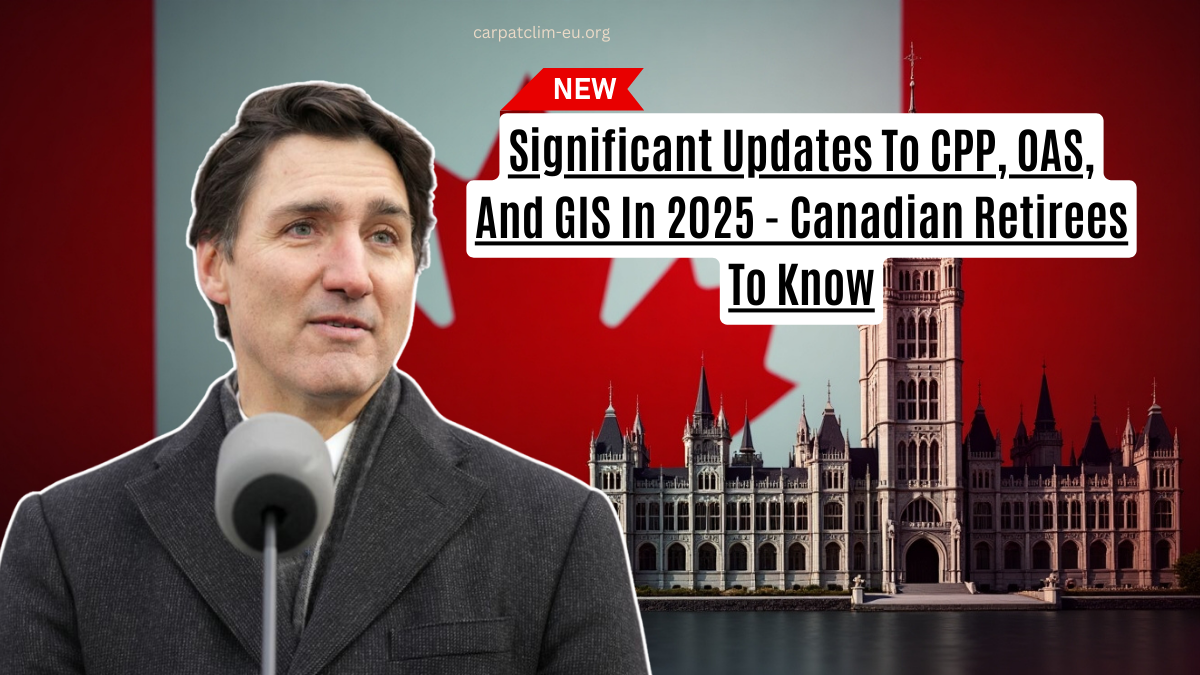 Significant Updates To CPP, OAS, And GIS In 2025 - Canadian Retirees To Know