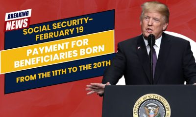 Social Security- February 19 Payment for Beneficiaries Born from the 11th to the 20th