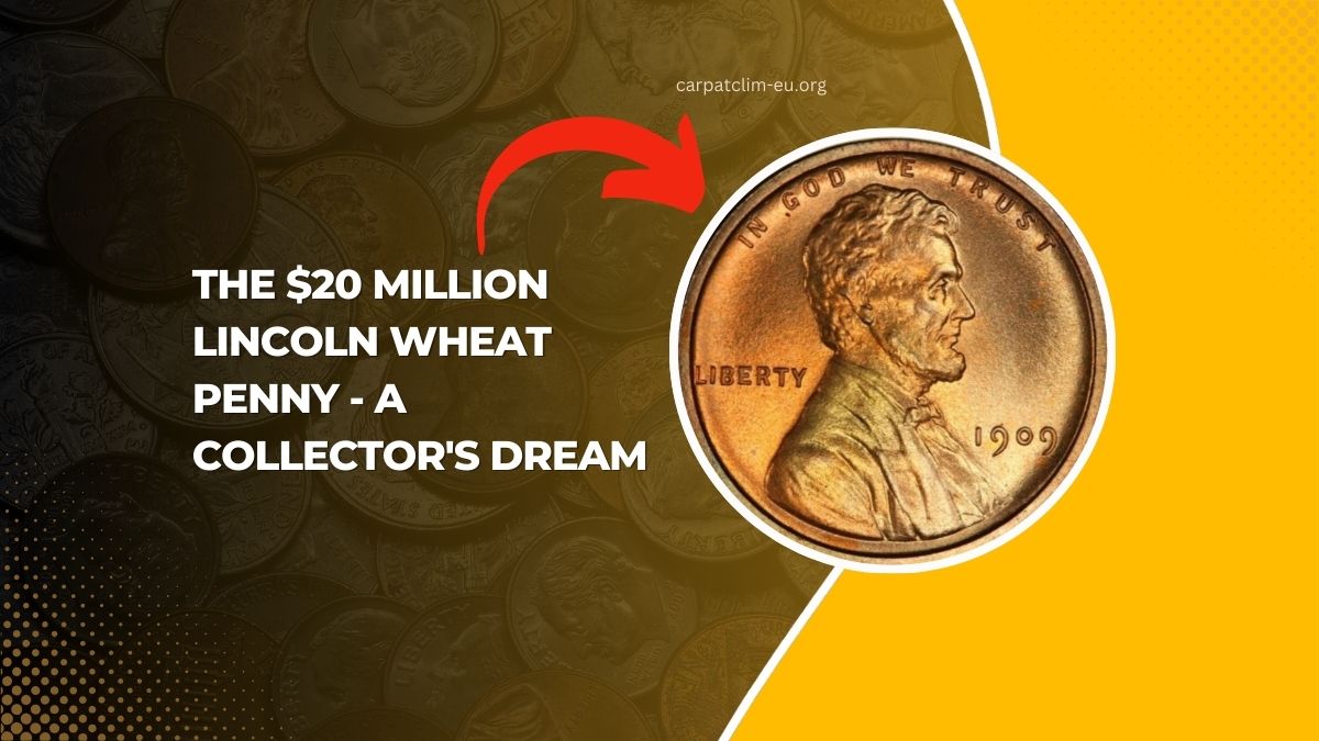 The $20 Million Lincoln Wheat Penny - A Collector's Dream