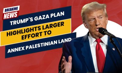 Trump's Gaza Plan Highlights Larger Effort to Annex Palestinian Land