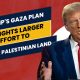 Trump's Gaza Plan Highlights Larger Effort to Annex Palestinian Land