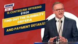 Is Centrelink Offering a $1500 Payment? Find Out the Eligibility Criteria and Payment Details!